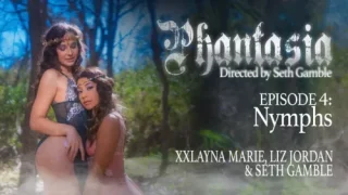 Phantasia Episode 4: Nymphs – Liz Jordan & Xxlayna Marie