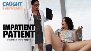 Impatient Patient – Dana Vespoli & Liz Jordan